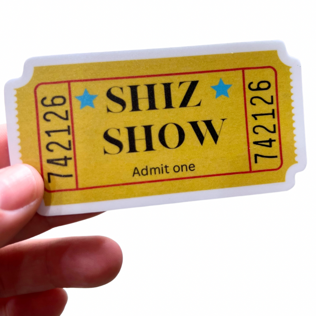 Welcome to the Shiz Show Sticker